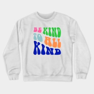 Be Kind to All Kind Design Typography Crewneck Sweatshirt